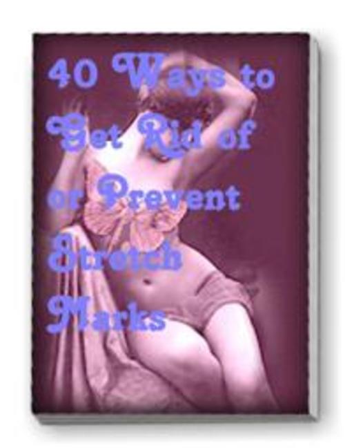 Product picture 40 Ways to Get Rid of or Prevent Stretch Marks 