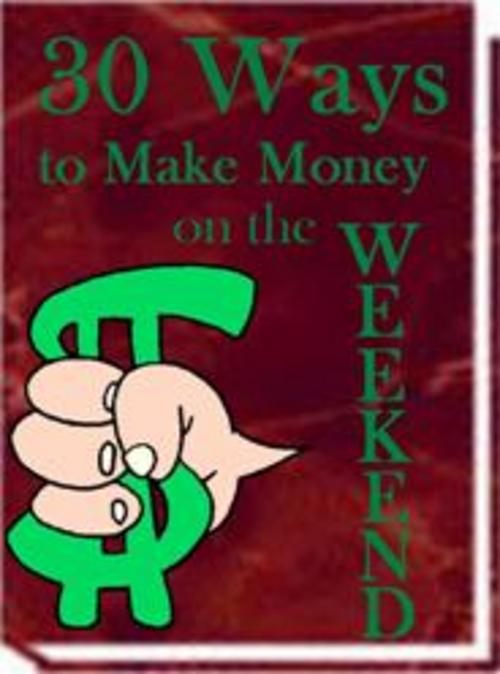 Product picture 30 Ways to Make Money on the Weekend  